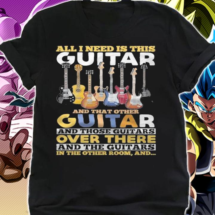 All I need is this guitar and that other guitar and those guitars over there and the guitars in the other room and T-shirt t-shirt