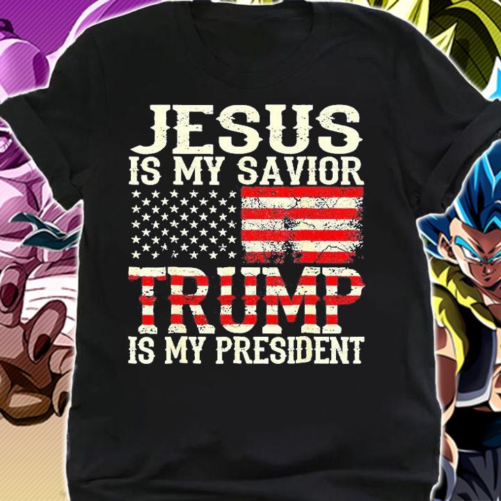 American Flag Jesus Is My Savior Trump Is My President T-Shirt t-shirt shirt