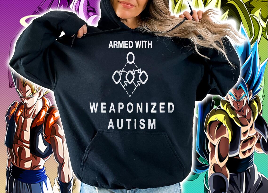 Armed With Weaponized Autism Smart Kid Shirt t-shirt hoodie