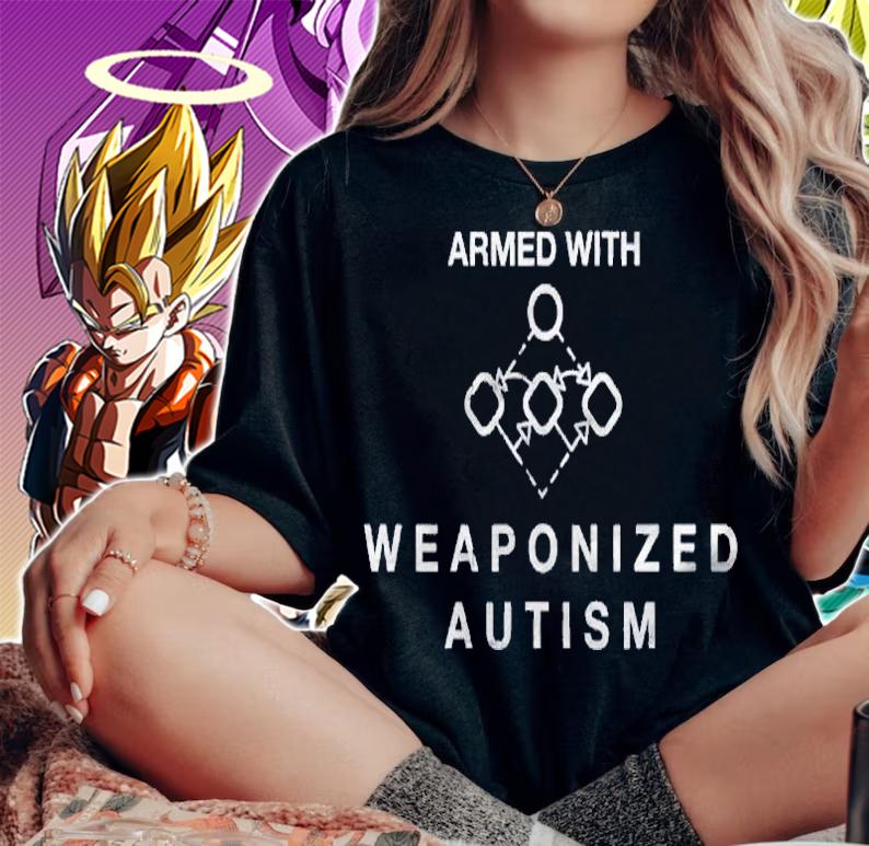 Armed With Weaponized Autism Smart Kid Shirt t-shirt woman shirt