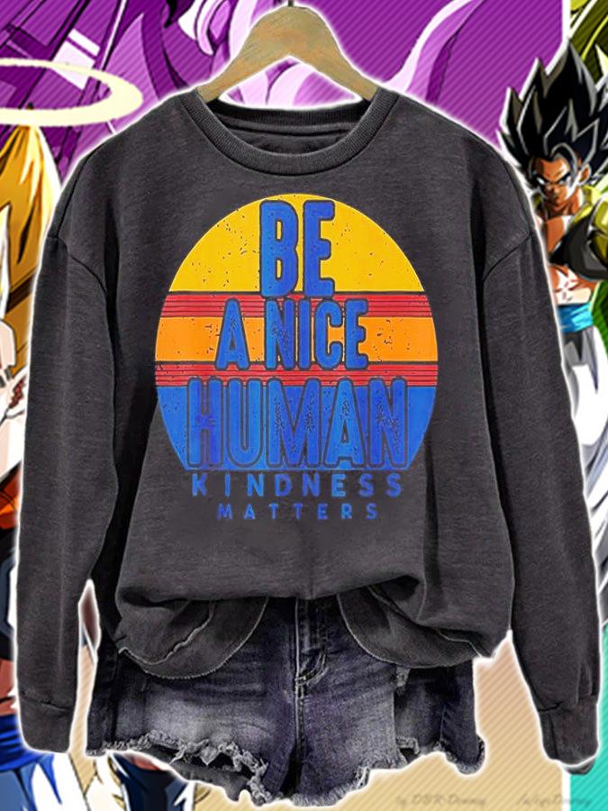 Be A Nice Human Kindness Matters T-Shirt t-shirt sweatshirt