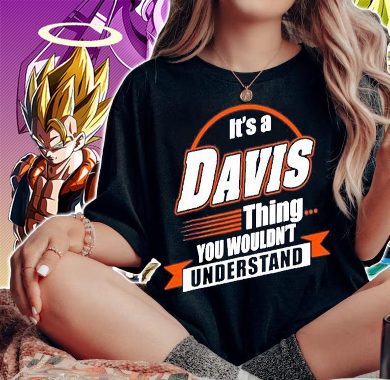 Best Gift For Davis Thing You Wouldn't Understand T-Shirt t-shirt woman shirt