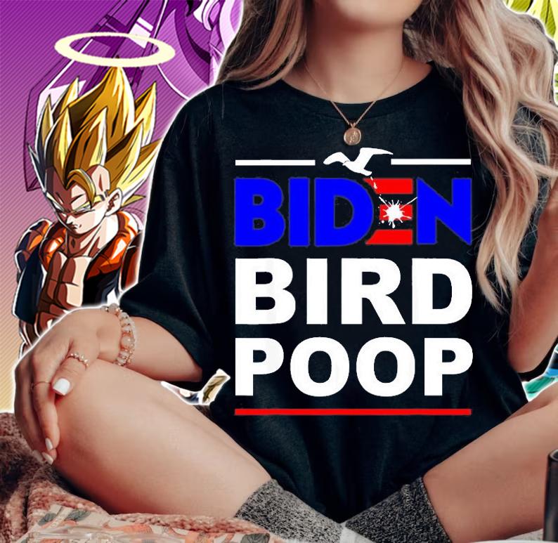 Biden Bird Poop The Birds Dont Even Like Biden T-Shirt t-shirt woman shirt