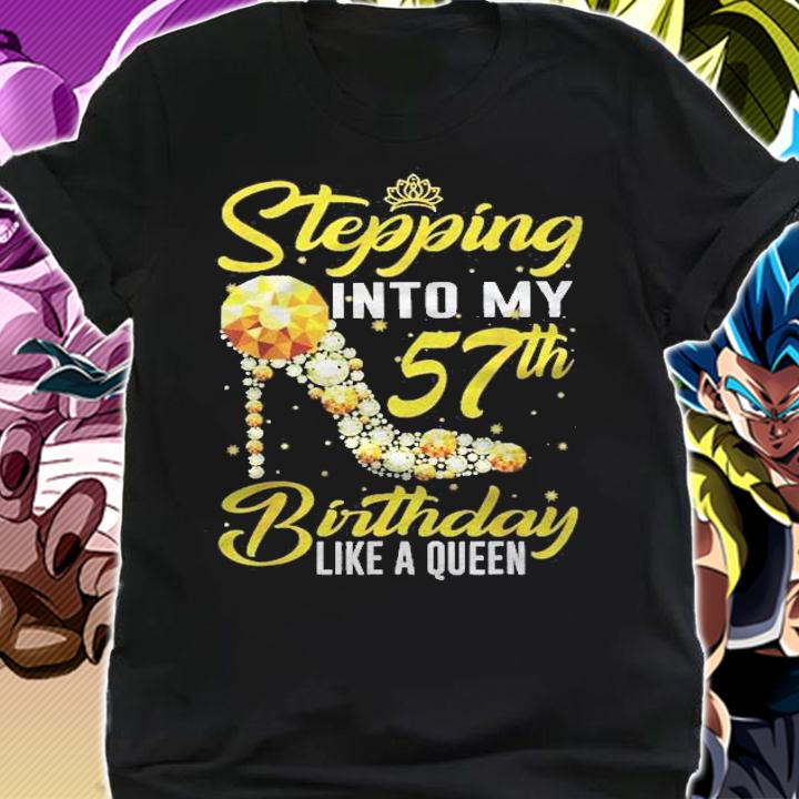 Birthday Stepping Into My 57Th Birthday Like A Queen Shirt t-shirt