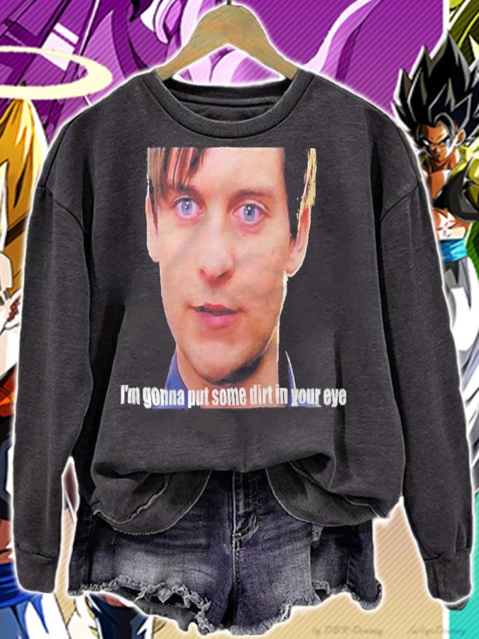 Bully Maguire I'm gonna put some dirt in your eye T-shirt t-shirt sweatshirt