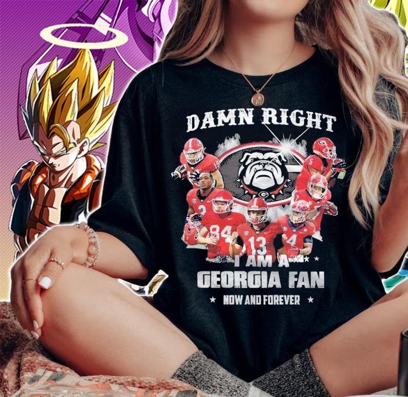 Damn Right Georgia Bulldogs I Am A Georgia Fan Now And Forever Shirt t-shirt woman shirt