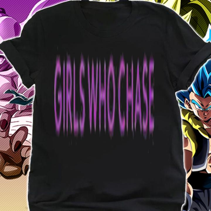 Girls Who Chase T-shirt t-shirt