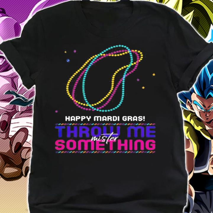 Happy Mardi Gras Throw Me Something Mister T-Shirt t-shirt shirt