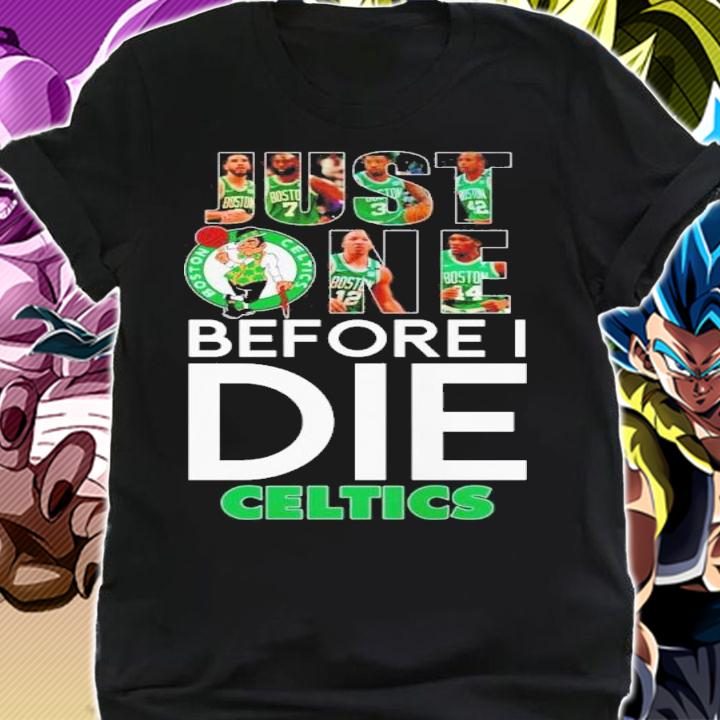 Just One Before I Die Boston Celtics Shirt t-shirt