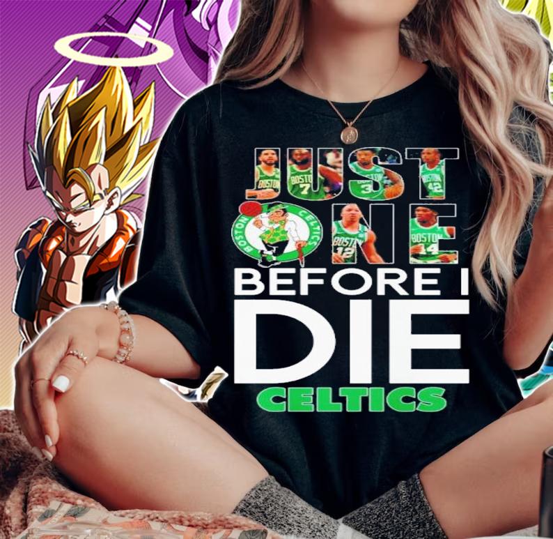 Just One Before I Die Boston Celtics Shirt t-shirt