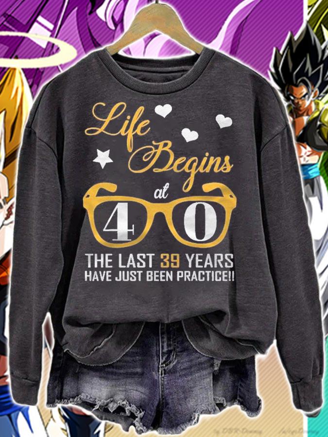 Life Begins At 40 The Last 39 Years Have Just Been Practice Shirt t-shirt sweatshirt