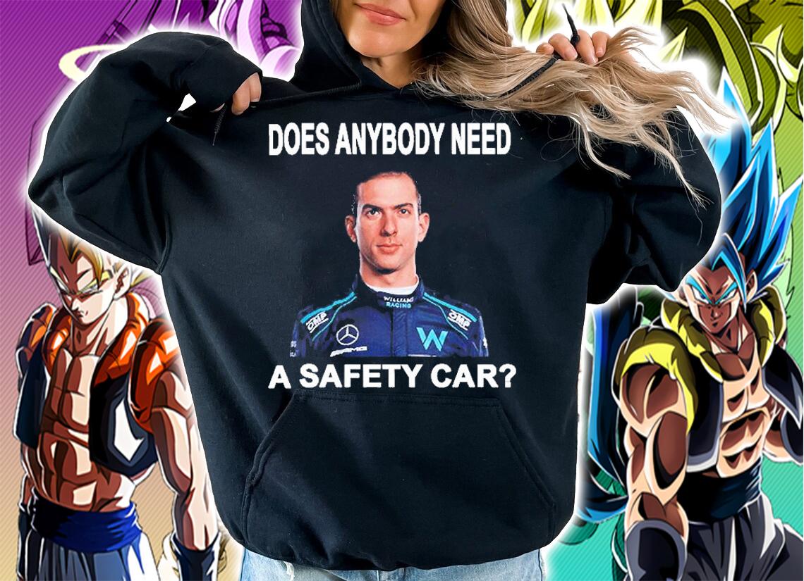 Nicholas Latifi Does Anybody Need A Safety Car T-Shirt t-shirt