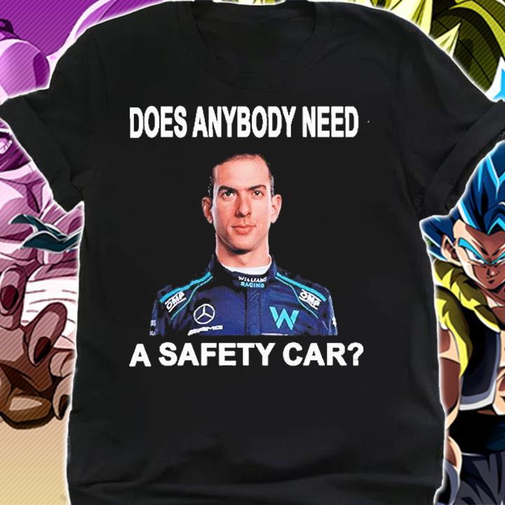 Nicholas Latifi Does Anybody Need A Safety Car T-Shirt t-shirt