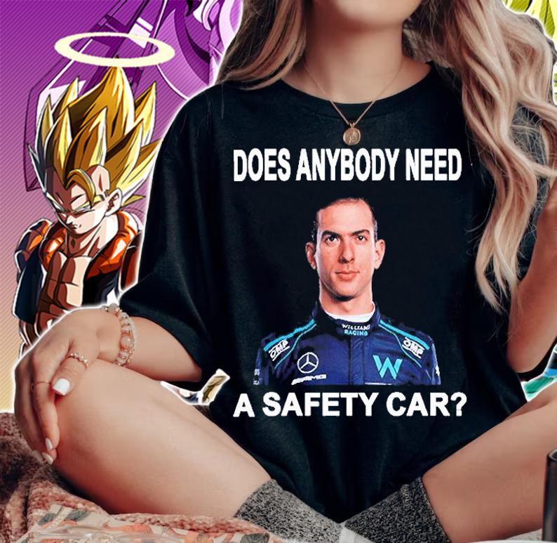Nicholas Latifi Does Anybody Need A Safety Car T-Shirt t-shirt