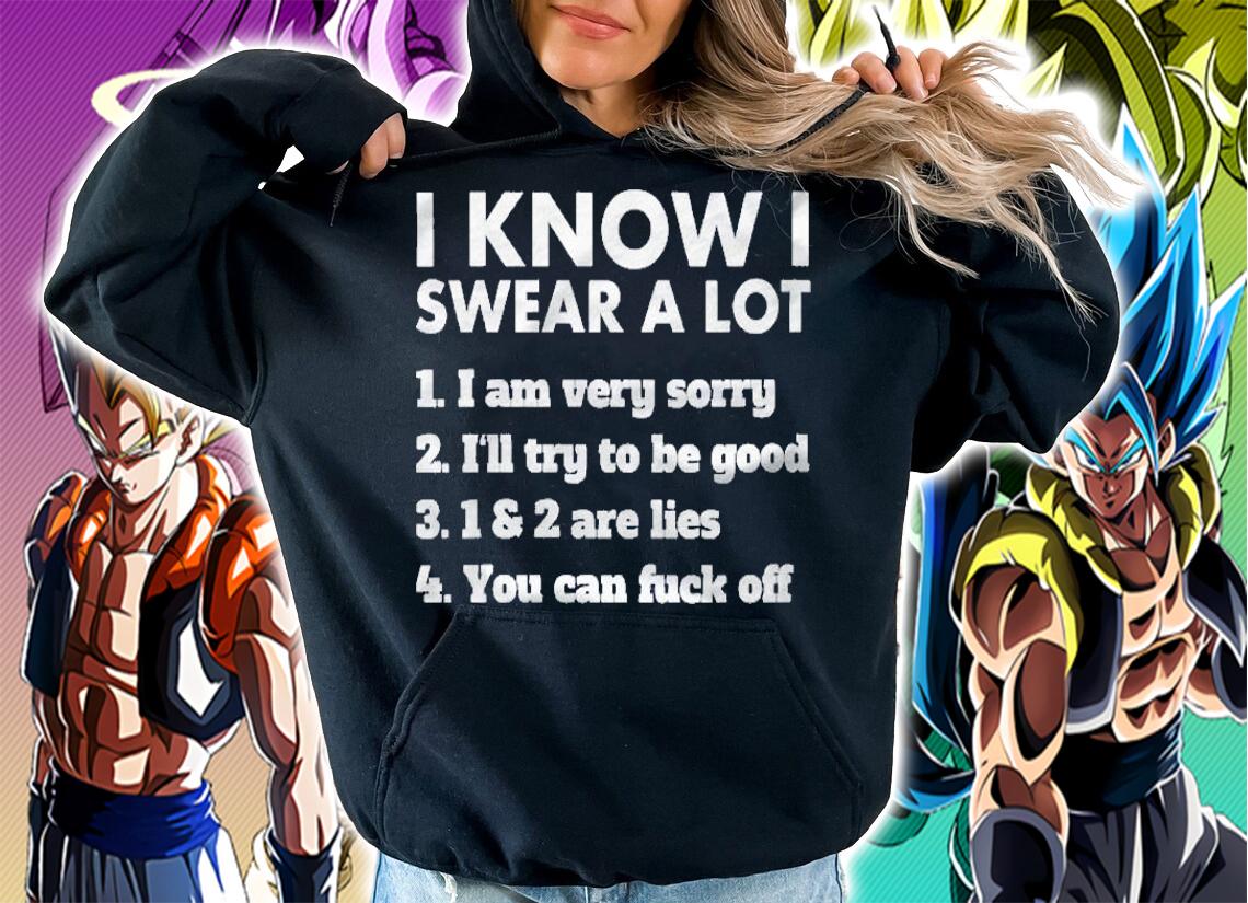 Womens I Know I Swear A Lot But You Can Fuck Off Shirt t-shirt hoodie