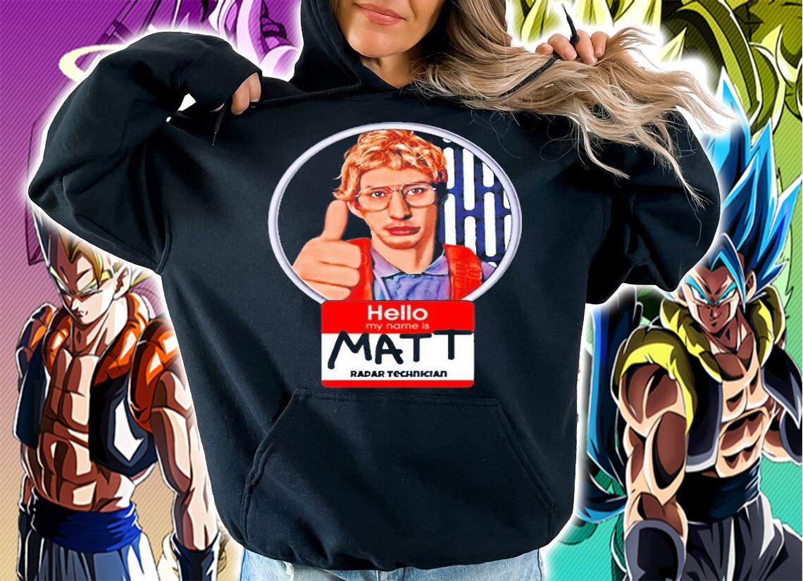 Hello My Name Is Matt T-Shirt t-shirt hoodie