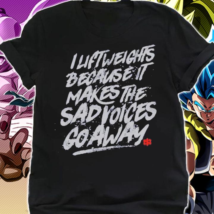 I Lift Weights Because It Makes The Sad Voices Go Away Iron Sanctuary Shirt t-shirt