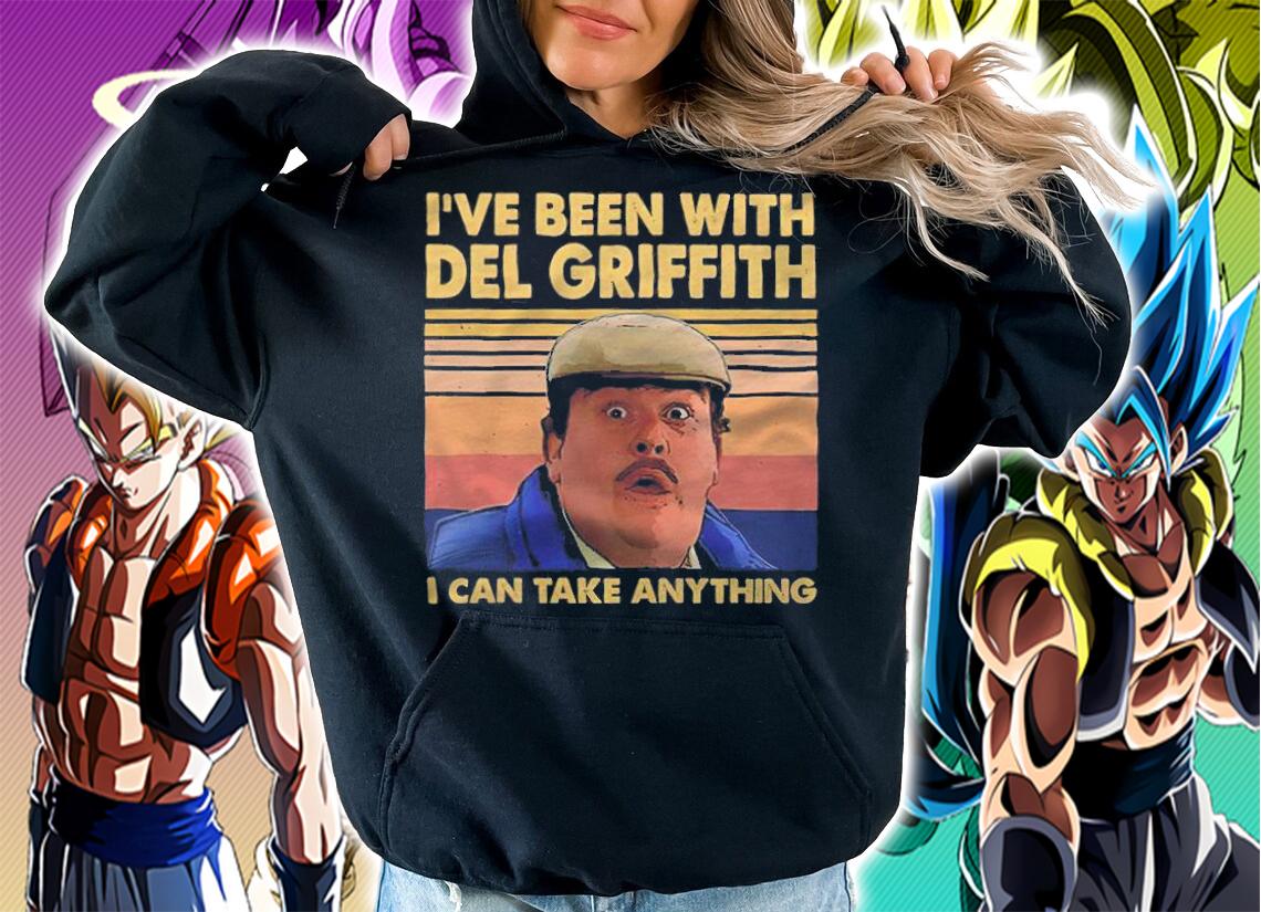 I've Been With Del Griffith I Can Take Anything Vintage Shirt t-shirt hoodie