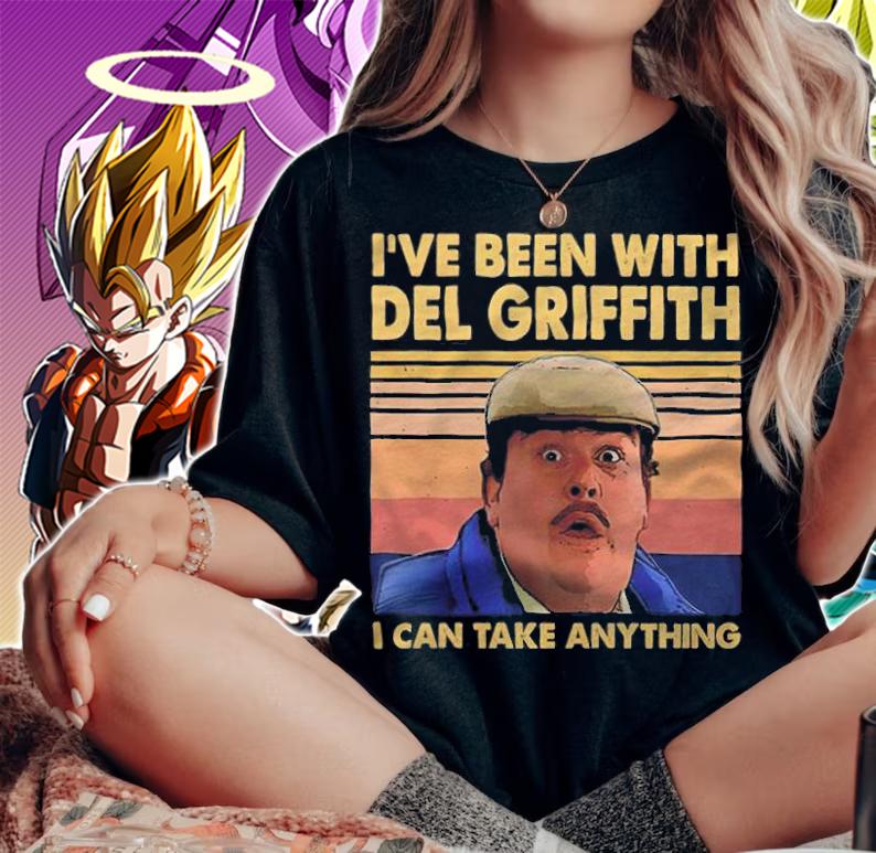 I've Been With Del Griffith I Can Take Anything Vintage Shirt t-shirt woman shirt