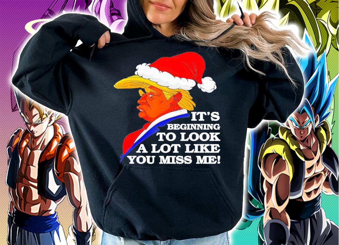 It's Beginning To Look A Lot Like You Miss Me Trump Santa Claus T-Shirt t-shirt hoodie