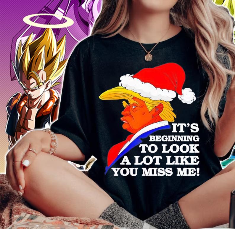 It's Beginning To Look A Lot Like You Miss Me Trump Santa Claus T-Shirt t-shirt woman shirt
