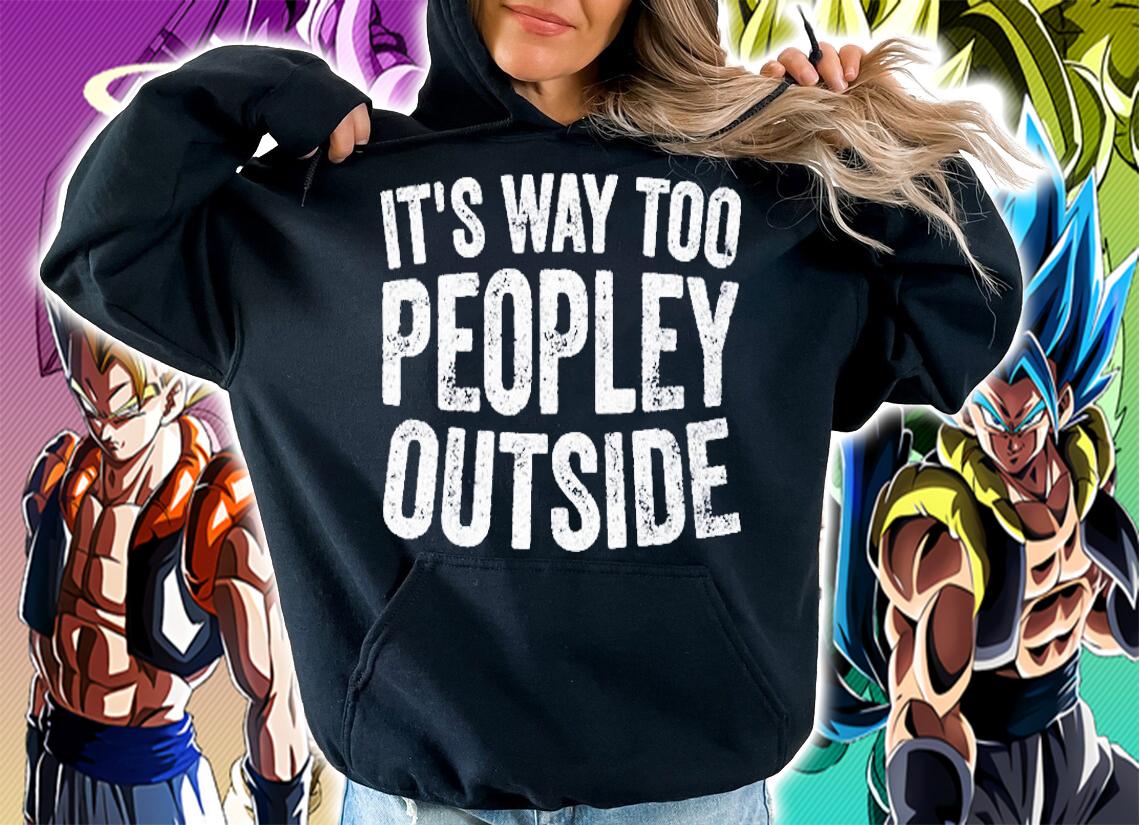 Womens Cute Introvert Gift Its Way Too Peopley Outside Shirt t-shirt hoodie