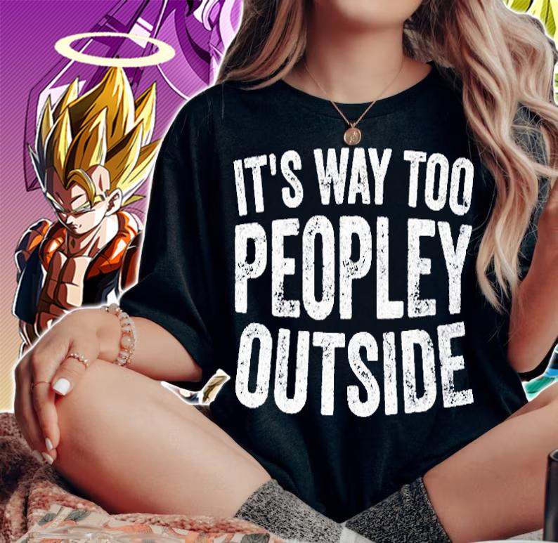 Womens Cute Introvert Gift Its Way Too Peopley Outside Shirt t-shirt woman shirt