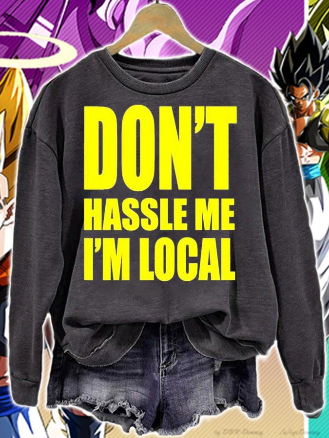 Dont Hassle Me Im Local T-Shirt t-shirt