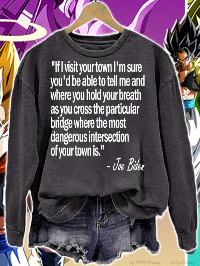 If I Visit Your Town Funny Confused Biden Quote T-Shirt t-shirt sweatshirt
