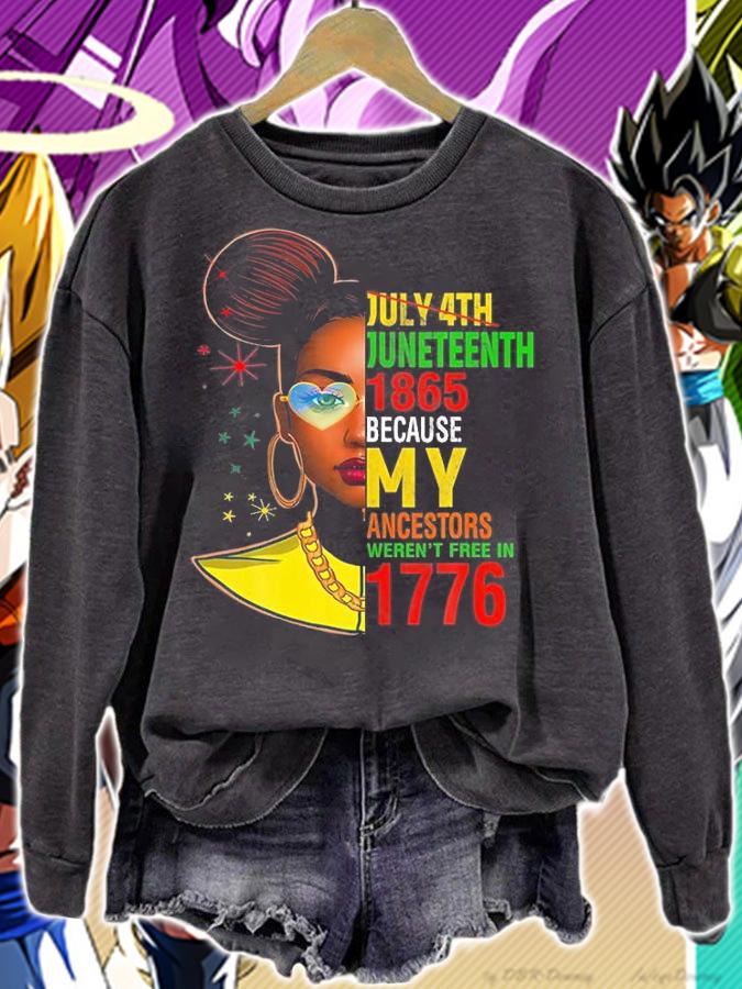July 4Th Junenth 1865 Because My Ancestors Weren't T-Shirt t-shirt sweatshirt