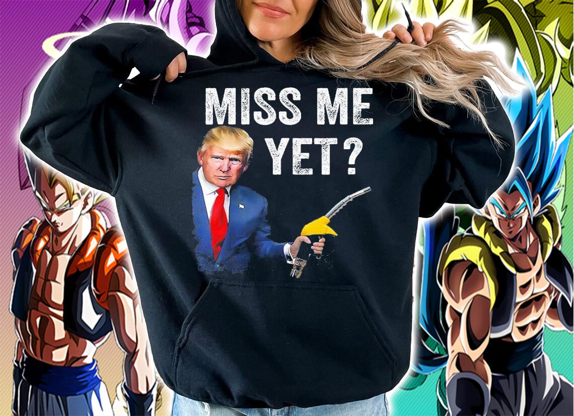 Miss Me Yet Trump Make Gas Prices Great Again Pro Trump T-Shirt t-shirt