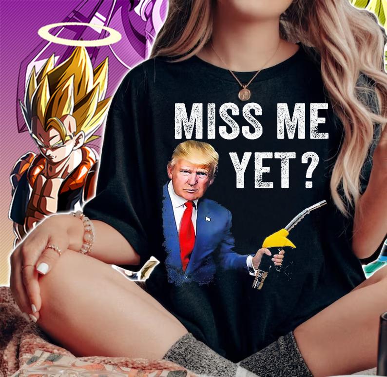 Miss Me Yet Trump Make Gas Prices Great Again Pro Trump T-Shirt t-shirt