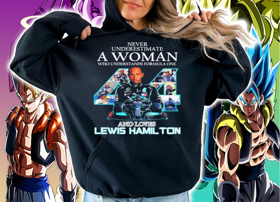 Never Underestimate A Woman Who Understands Formula One And Loves Lewis Hamil Ton Shirt t-shirt hoodie