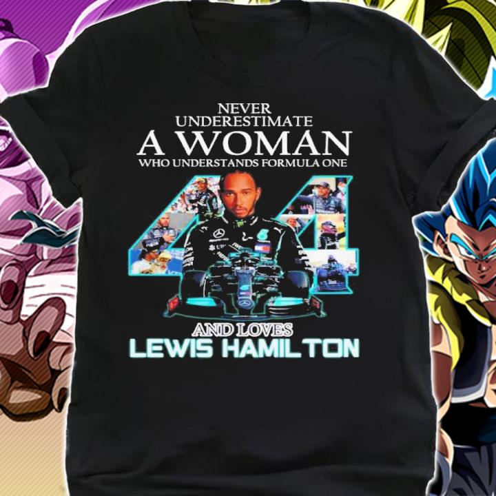 Never Underestimate A Woman Who Understands Formula One And Loves Lewis Hamil Ton Shirt t-shirt shirt
