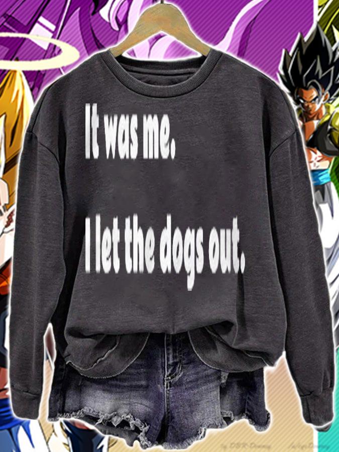 It Was Me I Let The Dogs Out Funny Pet Shirt t-shirt sweatshirt