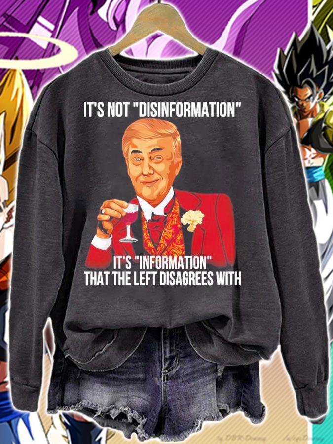It's not disinformation it's information that the left disagrees with shirt t-shirt sweatshirt