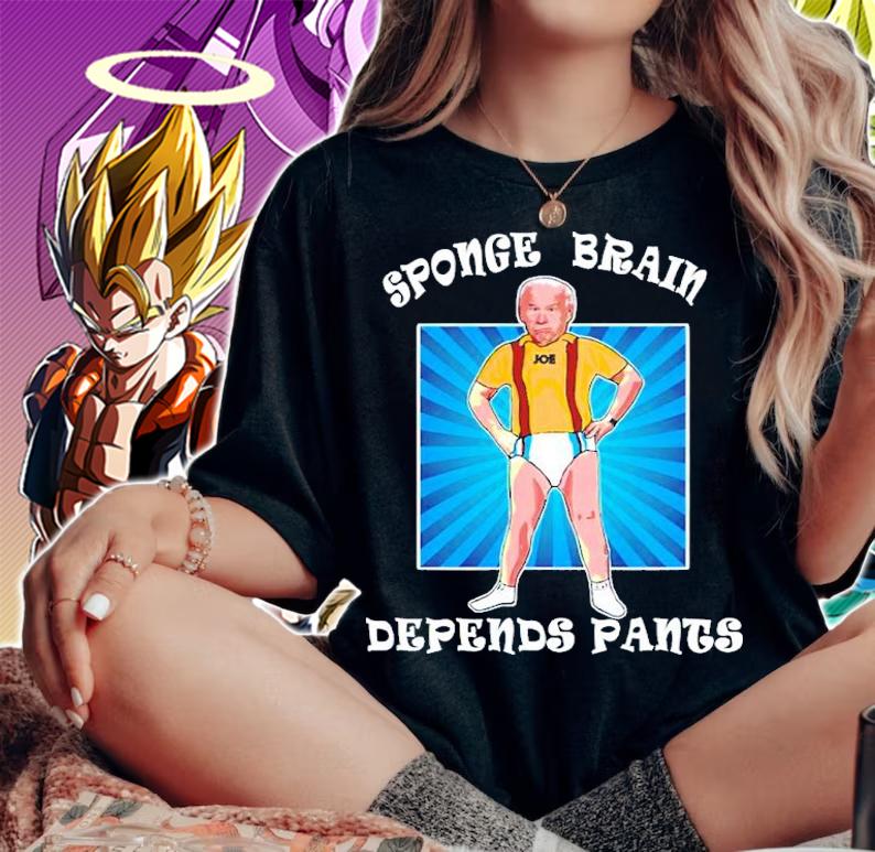 Joe Biden Sponge Brain Depends Pants Idiot Shirt t-shirt woman shirt