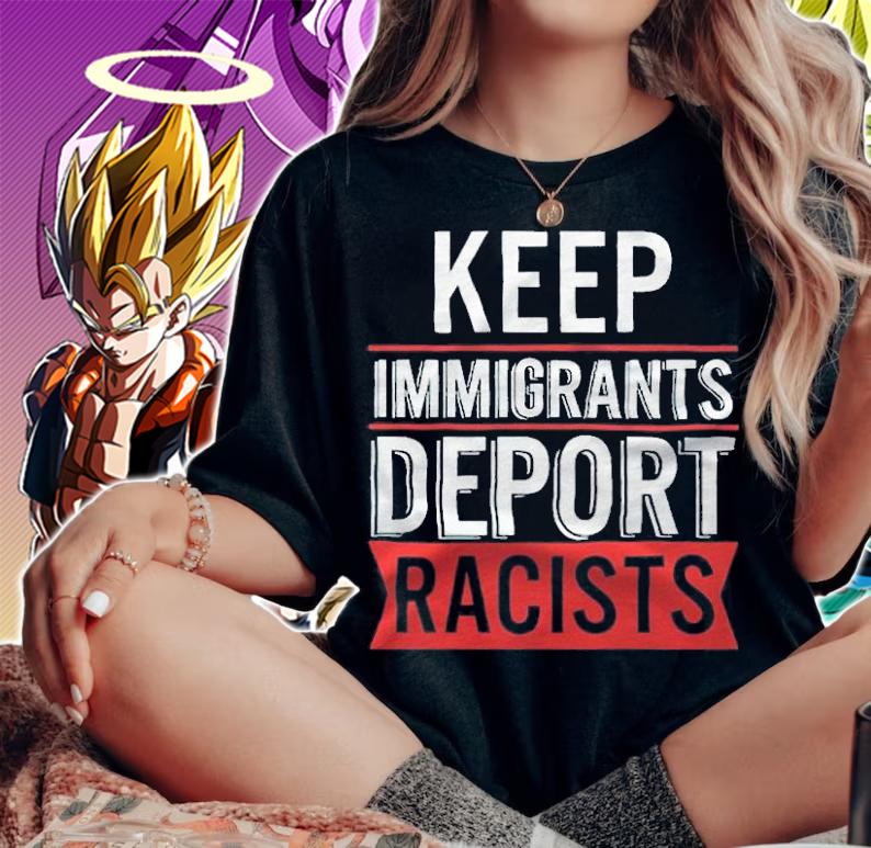 Keep immigrants deport racists T-shirt t-shirt