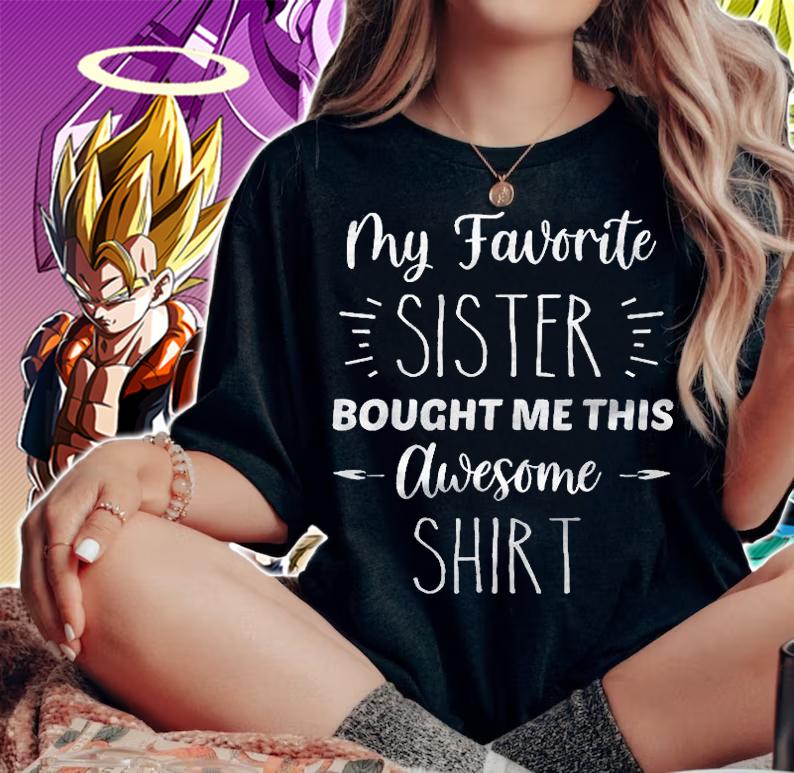 My Favorite Sister Bought Me This Awesome Shirt For Brother Shirt t-shirt