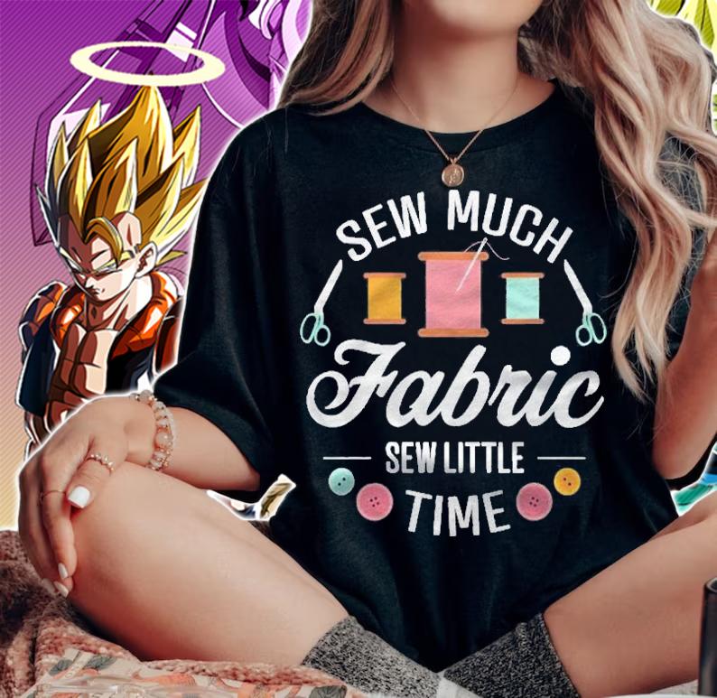 Sew Much Fabric Sew Little Time Seamstress Quilter Shirt t-shirt