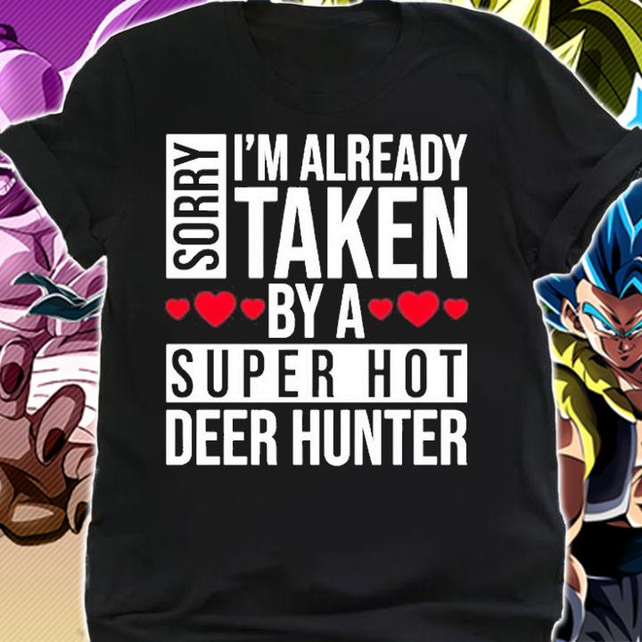 Sorry Im Already Taken By A Super Hot Deer Hunter T-Shirt t-shirt shirt