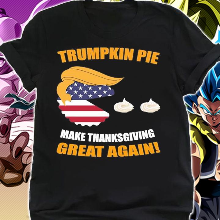 Trumpkin Pie Trump Pumpkin Make Thanksgiving Great T-Shirt t-shirt shirt