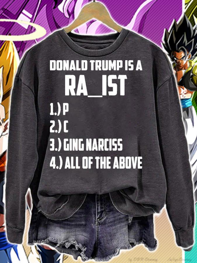 Donald Trump is a racist aging narcissist shirt t-shirt sweatshirt