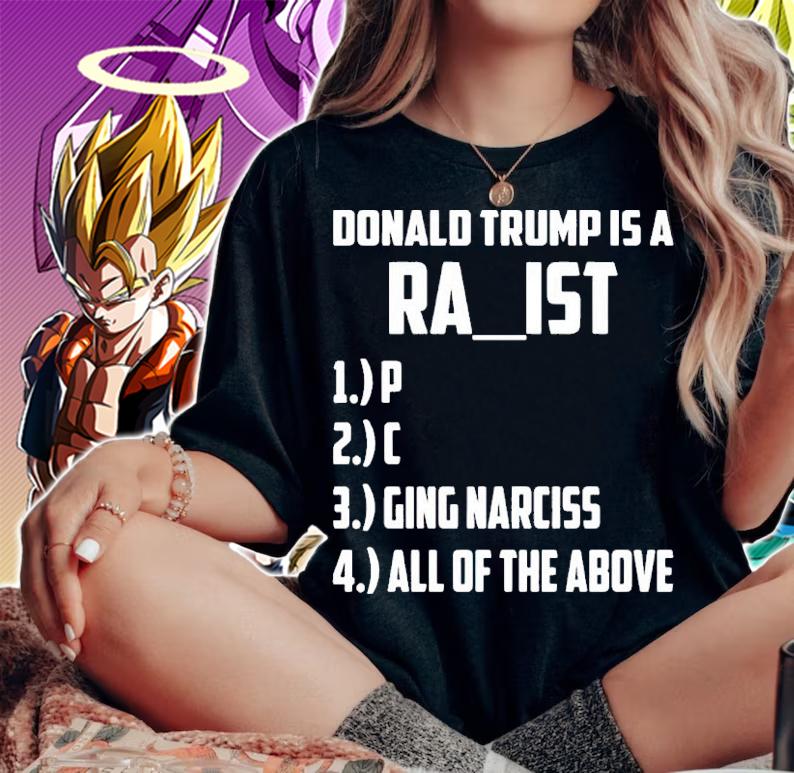 Donald Trump is a racist aging narcissist shirt t-shirt woman shirt