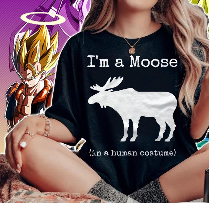Im A Moose In A Human Costume Funny Novelty Shirt t-shirt