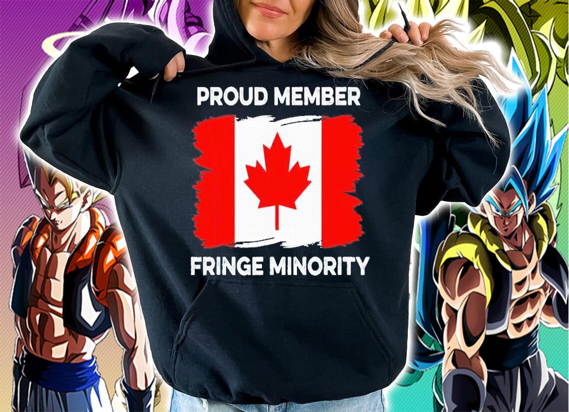 Proud Member Fringe Minority Canadian Truckers T-Shirt t-shirt hoodie