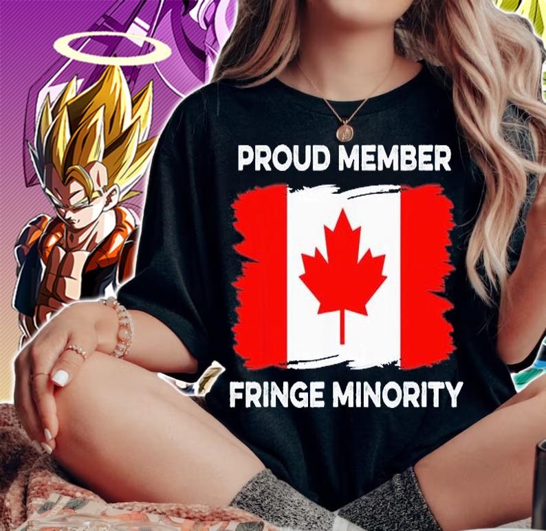 Proud Member Fringe Minority Canadian Truckers T-Shirt t-shirt woman shirt
