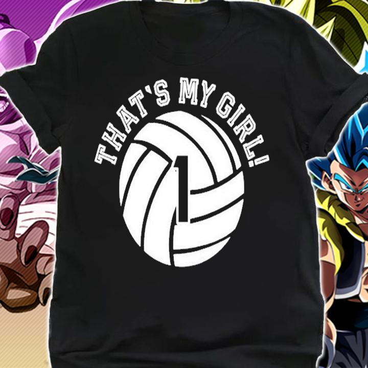 Unique Thats My Girl 1 Volleyball Player Mom Or Dad Gifts T-Shirt t-shirt