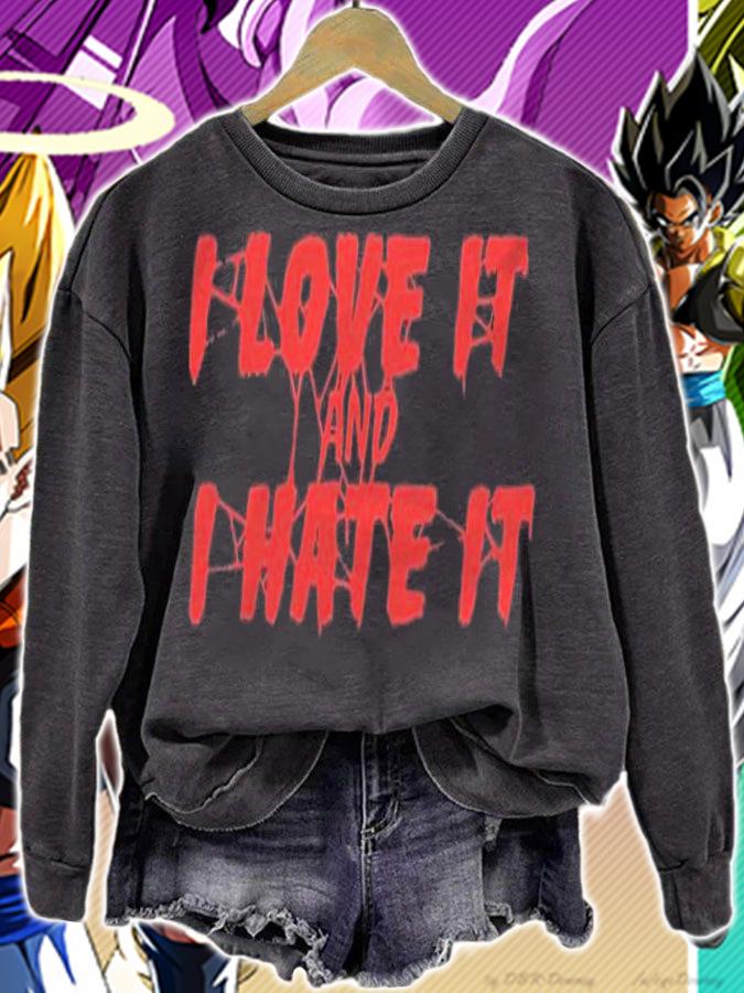 I love it and I hate it T-shirt t-shirt sweatshirt