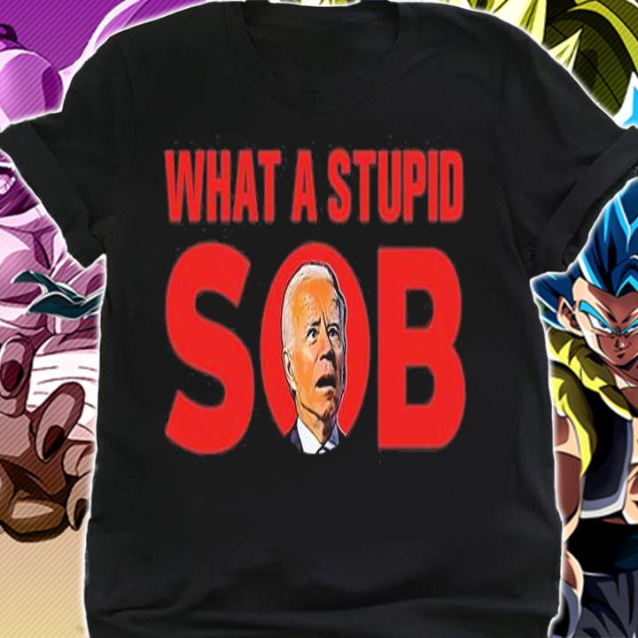 Joe Biden What A Stupid Son Of A Bitch Funny T-shirt t-shirt shirt